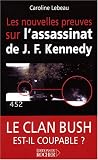 Les nouvelles preuves sur l'assassinat de J. F. Kennedy : Le clan Bush est-il coupable ?