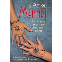 The Art of Mehndi: Learn the Ancient Art of Painting Hands, Ankles, and More