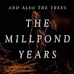 The Millpond Years