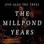 The Millpond Years