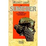 Die Sumerer: Ein Volk am Anfang der Geschichtevon "Helmut Uhlig"