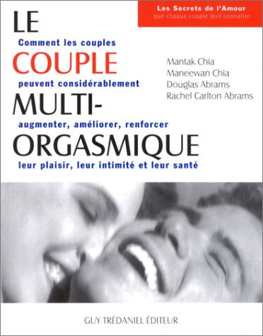 Le Couple multi-orgasmique : Les Secrets sexuels que chaque couple doit connaître