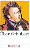 Über Schubert. Eine Anthologie