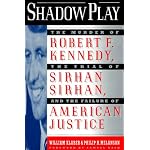 Shadow Play: The Murder of Robert F. Kennedy, the Trial of Sirhan Sirhan, and the Failure of American Justice book cover