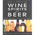 Complete Encyclopedia Of Wine,Beer, And Spirit by  Andrews McMeel Publishing and Robert Joseph
