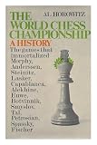 From Morphy to Fischer : a history of the World Chess Championship
