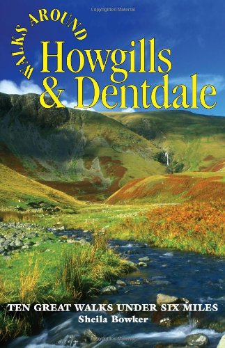 Walks Around Howgills & Dentdale: Ten Great Short Walks Under Six Miles