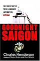 Goodnight Saigon: The True Story of the U.S. Marines' Last Days in Vietnam