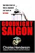 Goodnight Saigon: The True Story of the U.S. Marines' Last Days in Vietnam