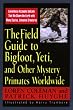 The Field Guide to Bigfoot, Yeti and Other Mystery Primates Worldwide