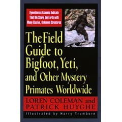 Field Guide To Bigfoot, Yeti, & Other Mystery Primates Worldwide