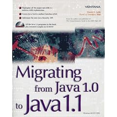 Migrating from Java 1.0 to Java 1.1: What Java Pros Need to Know about Java Now!