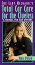 The Lady Mechanic's Total Car Care for the Clueless: A Manual for Car Owners