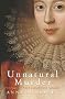 Unnatural Murder: Poison In The Court Of James I: The Overbury Murder
