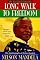 Long Walk to Freedom: The Autobiography of Nelson Mandela