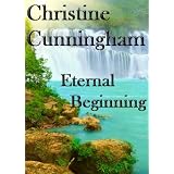 Eternal Beginning ~ Christine Cunningham