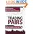 Trading Pairs: Capturing Profits and Hedging Risk with Statistical Arbitrage Strategies (Wiley Trading)