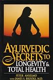 Ayurvedic Secrets To Longevity and Total Health
