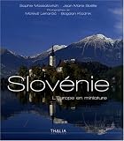 Slovénie : L Europe en miniature