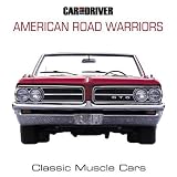 Car and Driver's American Road Warriors: Classic Muscle Cars