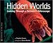 Hidden Worlds: Looking Through a Scientist's Microscope (Scientists in the Field Series)