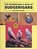 Professional Book of Budgerigars (The Professionals Book Series)