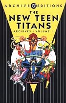 The New Teen Titans Archives, Vol. 1 (DC Archive Editions)