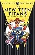 The New Teen Titans Archives, Vol. 1 (DC Archive Editions)