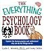 The Everything Psychology Book: Explore the Human Psyche and Understand Why We Do the Things We Do (Everything (Reference))