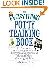 The Everything Potty Training Book: Professional, Reassuring Advice to Help You and Your Child Through This Challenging Time (Everything Series)