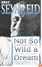 Not So Wild a Dream