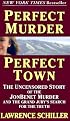 Perfect Murder, Perfect Town : The Uncensored Story of the JonBenet Murder and the Grand Jury's Search for the Final Truth