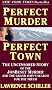 Perfect Murder, Perfect Town : The Uncensored Story of the JonBenet Murder and the Grand Jury's Search for the Final Truth Perfect Murder, Perfect Town : The Uncensored Story of the JonBenet Murder and the Grand Jury's Search for the Final Truth