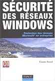 S�curit� des r�seaux Windows : Protection des r�seaux Microsoft en entreprise