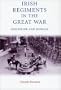 Irish Regiments in the Great War: Discipline and Morale