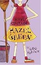 Have Courage, Hazel Green