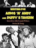 Writing for AMOS N ANDY and DUFFYS TAVERN: Interviews with Comedy Writers (Past Times Comedy Writing Series)