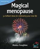 Magical Menopause: 52 Brilliant Ideas for Celebrating Your New Life