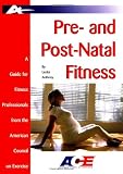 Pre- And Post- Natal Fitness: A Guide for Fitness Professionals from the American Council on Exercise