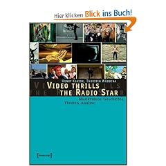 Video Thrills the Radio Star. Musikvideos: Geschichte, Themen, Analysen