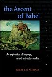 The Ascent of Babel
 An Exploration of Language
 Mind and Understanding,
Gerry T. M. Altmann