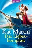 Das Liebeskomplott: Roman - Kat Martin