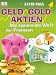 Geld, Gold, Aktien: Die spannende Welt der Finanzen