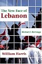 The New Face of Lebanon: History's Revenge (Princeton Series on the Middle East)