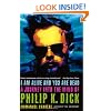 I Am Alive and You Are Dead: A Journey into the Mind of Philip K. Dick