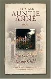 Lets Ask Auntie Anne How to Raise a Loving Child