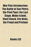 War Film Introduction: The Battle of San Pietro, the Pied Piper, the Last Stage, Wake Island, Shell Shock, Fire Birds, the Proud and Profane