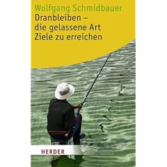 Dranbleiben - die gelassene Art, Ziele zu erreichen (HERDER spektrum)