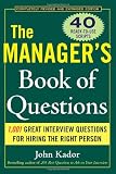 The Manager s Book of Questions: 1001 Great Interview Questions for Hiring the Best Person