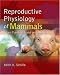 Reproductive Physiology of Mammals: From Farm to Field and Beyond